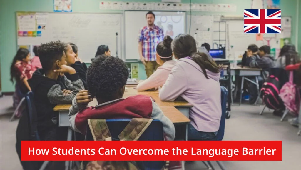 How Students Can Overcome the Language Barrier in the UK: A Comprehensive Guide